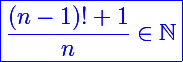 \Large\blue\boxed{\frac{(n-1)!+1}{n}\in\mathbb N}